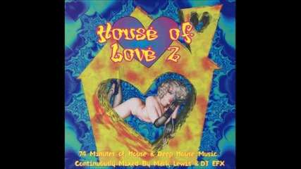House Of Love 2 Mixed By Mark Lewis and Dj Efx