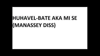 Huhavel-bate Aka Mi Se (manassey Diss)