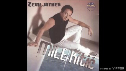 Mile Kitic - Ti nisi cista - (audio 2oo4)