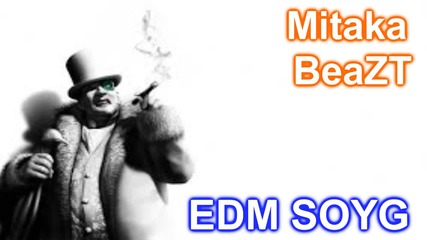 Mitaka Beazt - Edm Soyg