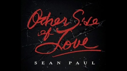 New !!! Sean Paul - Other Side Of Love