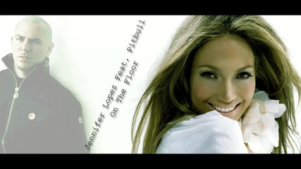 Jennifer Lopez Ft. Pitbull - On The Floor (2o11) Hd Downlink