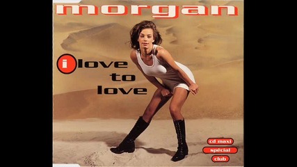 Morgan - I Love To Love (euro-mix)