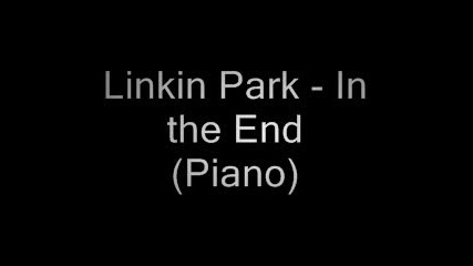 Linkin Park In The End (piano Version)