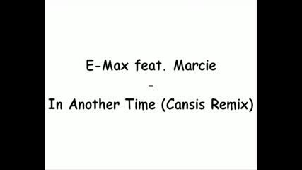 E - Maxfeatmarcie - Inanothertimecansisremix