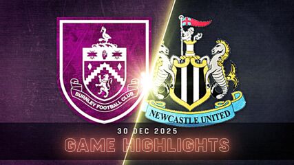 Burnley vs. Newcastle United - Condensed Game