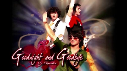 Jonas Brothers - Goodnight And Goodbye (remix/edit)