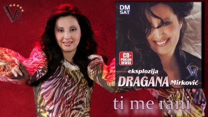 Dragana Mirkovic - Ti me rani - (audio 2008)