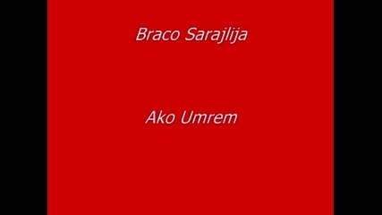 Braco Sarajlija - Ako umrem