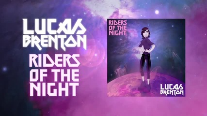 Lucas Brenton - Riders Of The Night ( Хубаво Качество)