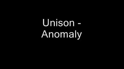 Unison - Anomaly