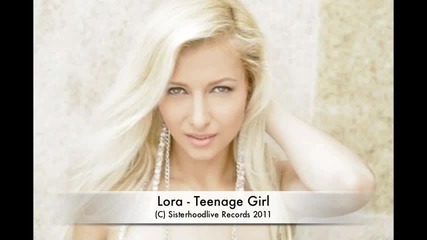 Lora - Teenage Girl (new Sisterhoodlive Records 2011 )