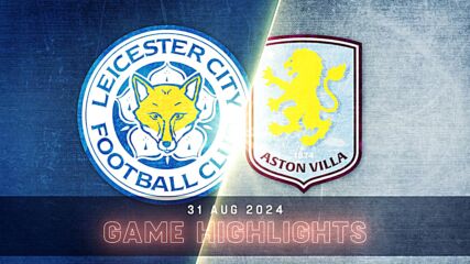 Leicester City vs. Aston Villa - Condensed Game