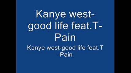 Kanye west - good life feat.t - Pain