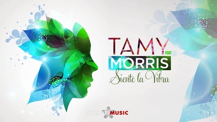 Tamy feat. Morris - Siente la Vibra Official Single Превод