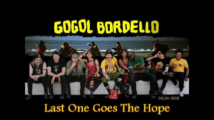 Gogol Bordello - Last One Goes The Hope