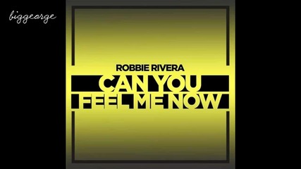 Robbie Rivera - Can You Feel Me Now ( Preview )