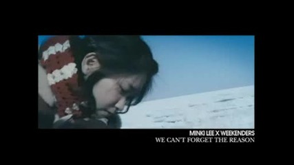 [mv] Lee Min Ki x Weekenders feat. Karlof - We Cant Forget The Reason