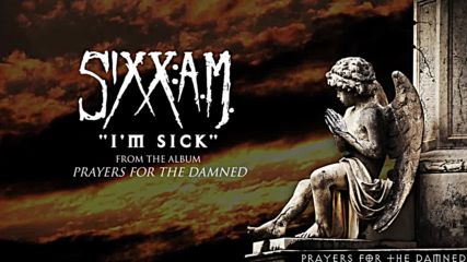 Sixx: A. M. - I'm Sick ( Audio Stream)