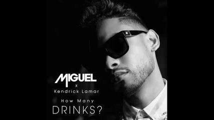 *2013* Miguel ft. Kendrick Lamar - How many drinks