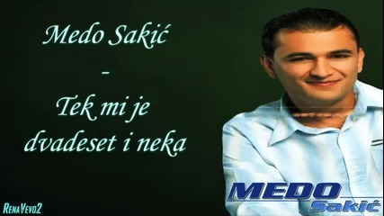 Medo Sakic - 2006 - Tek mi je dvadeset i neka (hq) (bg sub)