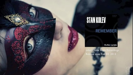 Силен Български Трак! Stan Kolev - Remember [original Mix]