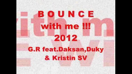 B G R A P ` Gruka feat Daksan Duky & Kristin sv- Bounce with me ( music video )