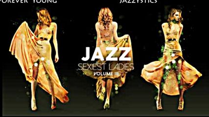 Sexiest Ladies of Jazz Vol. 3 ☀️ Brand New Full Album 2018