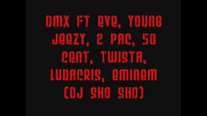 Dmx Ft Eve, 2 Pac, 50 Cent, Twista, Ludacris