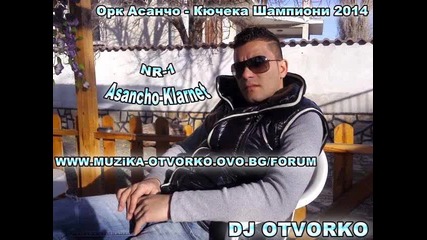 Ork Asancho - Kuchek Shampioni 2014 _ Орк Асанчо - Кючека Шампиони 2014 Dj Otvorko