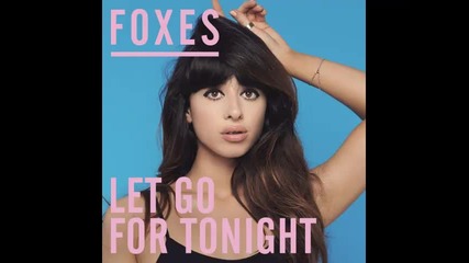 *2014* Foxes - Let go for tonight