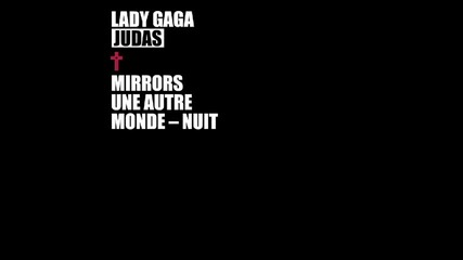 Уникaлно! Lady Gaga - Judas ( Mirrors Une Autre Monde-nuit ) H D