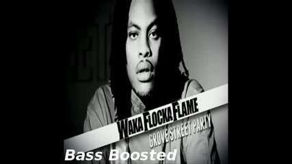 Waka Flocka Flame Grove St. Party Ft. Kebo Gotti ( Bass Boosted )