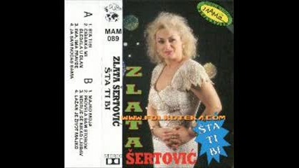 Zlata Sertovic - Lazan je zivot majko 