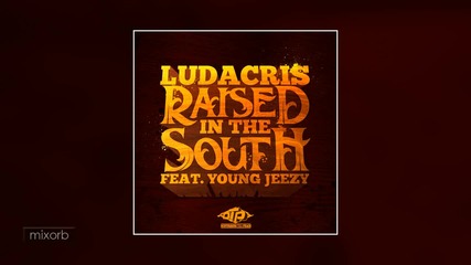 Ludacris - Raised In The South ft. Young Jeezy