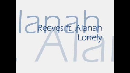 Reeves Ft. Alanah - Lonely