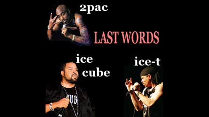 2pac ft. Ice cube & Ice - t - Last Words