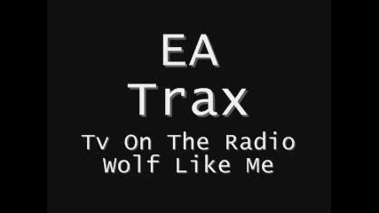Tv On The Radio Wolf Like Me (ea Trax)