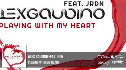 Alex Gaudino Feat. Jrdn - Playing With My Heart