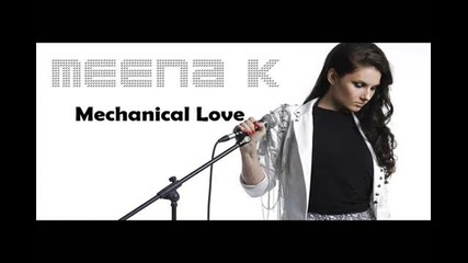 * Румънска * Meena K - Mechanical Love