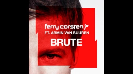 Ненормален Trance :) Armin Van Buuren ft Ferry Corsten - Brute [ full version]