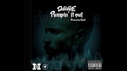 D Double E - Pumpin It Out