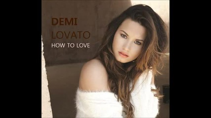 Demi Lovato - How To Love !!! (by Lil Wayne) (високо качество на звука!)