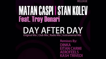 Неописуем Български Трак Бг ™ Stan Kolev , Matan Caspi- Day After Day feat. Troy Denari ( Club Mix)