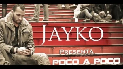 2013* Jayko El Prototipo - Poco A Poco