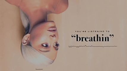 Ariana Grande - breathin (audio) | Превод & Текст