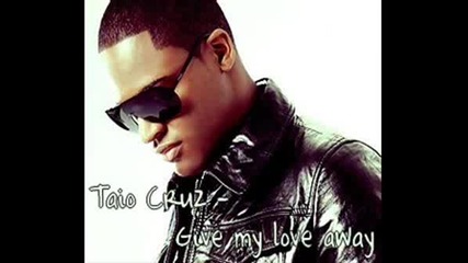 Taio Cruz - Give My Love Away
