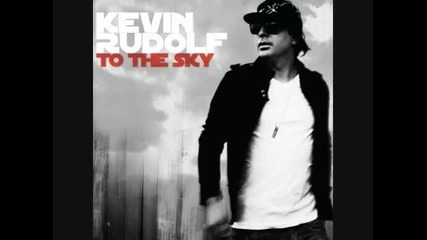 New! Kevin Rudolf - To The Sky ( От албума му To The Sky) 