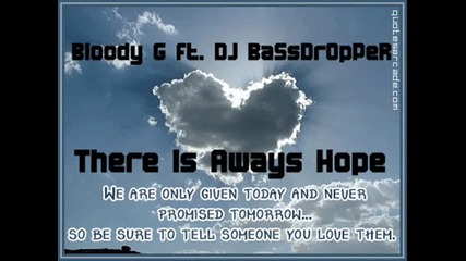 Bloody G ft. Dj Bassdropper - There Is Always Hope