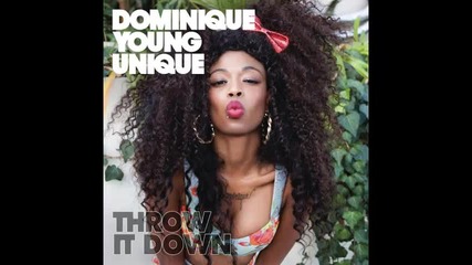 *2014* Dominique Young Unique - Throw it down